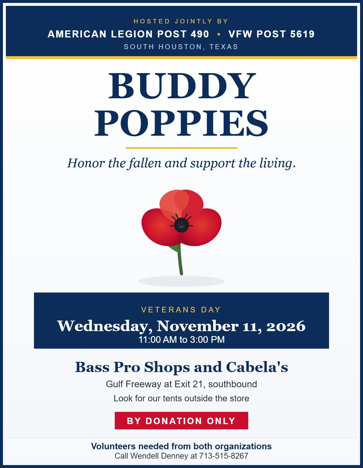 Buddy Poppies flyer. Hosted jointly by American Legion Post 490 and VFW Post 5619. Honor the fallen and support the living. Veterans Day, Wednesday November 11 2026, 11:00 AM to 3:00 PM, Bass Pro Shops and Cabela's, Gulf Freeway at Exit 21 southbound. By donation only. Volunteers call Wendell Denney at 713-515-8267.